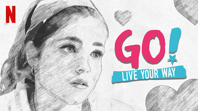 When Is Go Live Your Way Season 3 Coming Out Go! Live Your Way (2019) - Netflix | Flixable